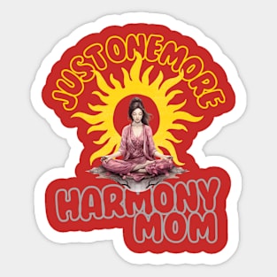 Just one more Harmony Mom Sticker